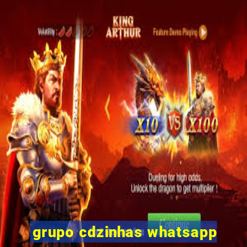 grupo cdzinhas whatsapp